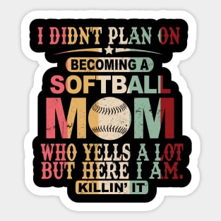 I Didn't Plan On Becoming A Softball Mom Sticker